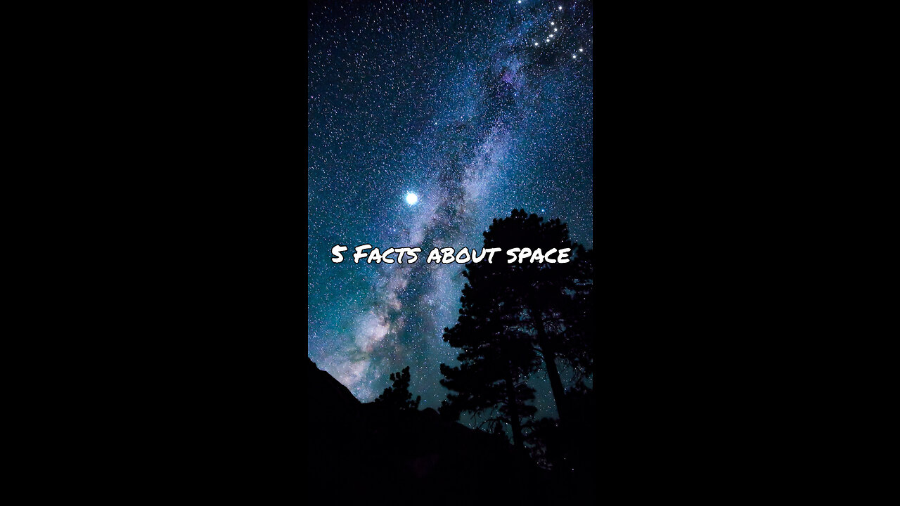 5 Facts about space