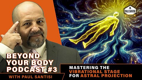 Astral Projection Mastering the Vibrational Stage Beyond Your Body Podcast