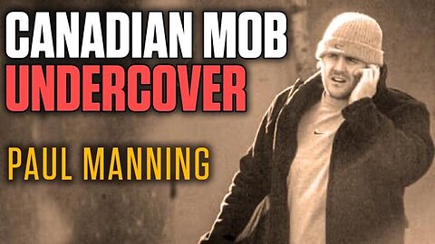 Undercover in Canada - Infiltrating Hamilton Mob with Paul Manning