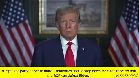 Trump: "The party needs to unite. Candidates should step down from the race"