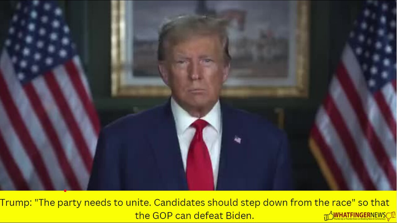 Trump: "The party needs to unite. Candidates should step down from the race"