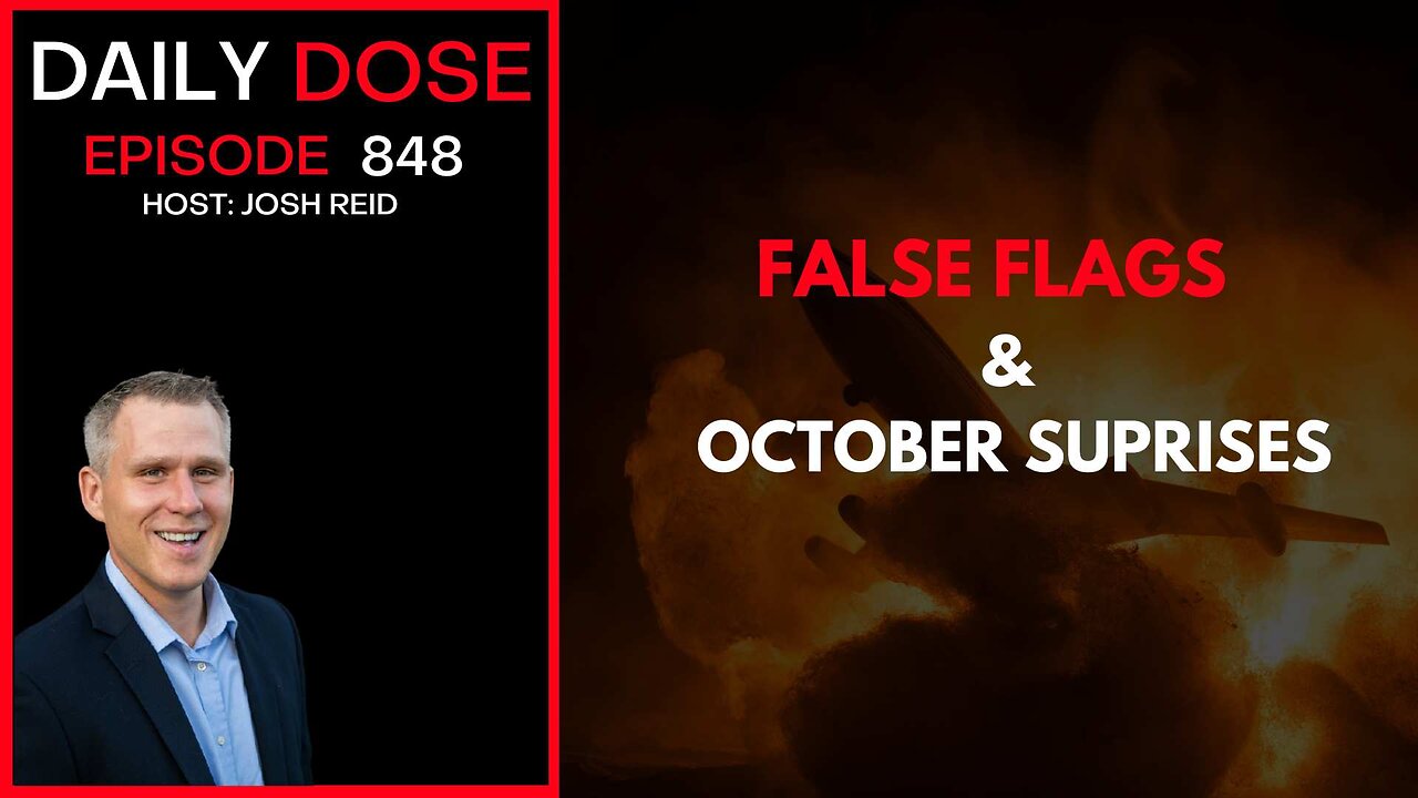 False Flags & October Surprises | Ep. 848 The Daily Dose