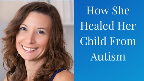 She Healed Her Kid of Autism