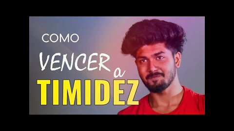COMO VENCER A TIMIDEZ EM 3 PASSOS BEM SIMPLES