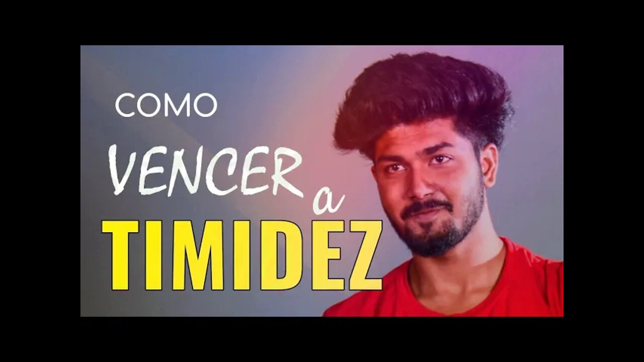 COMO VENCER A TIMIDEZ EM 3 PASSOS BEM SIMPLES
