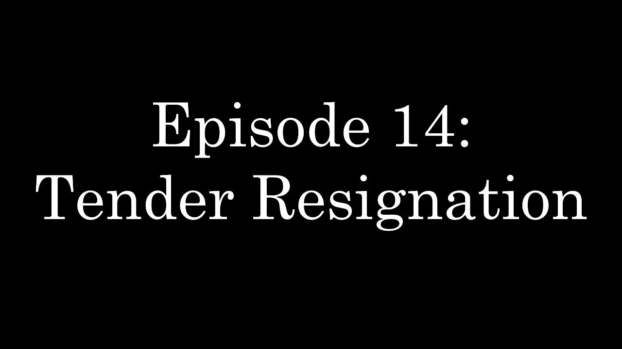 WDMC ~ Ep14: Tender Resignation