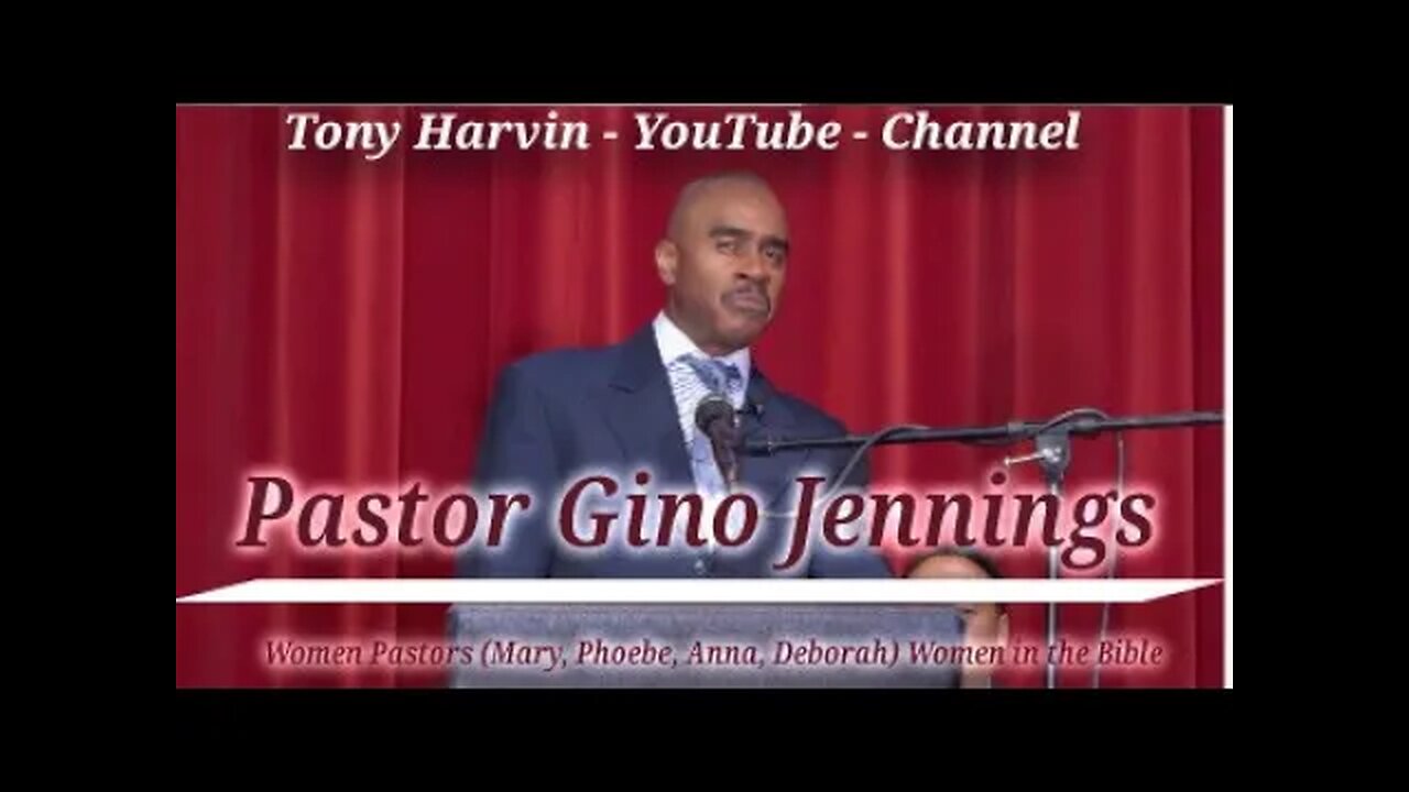 Pastor Gino Jennings - Women Pastors (Mary, Phoebe, Anna, Deborah) women in the Bible