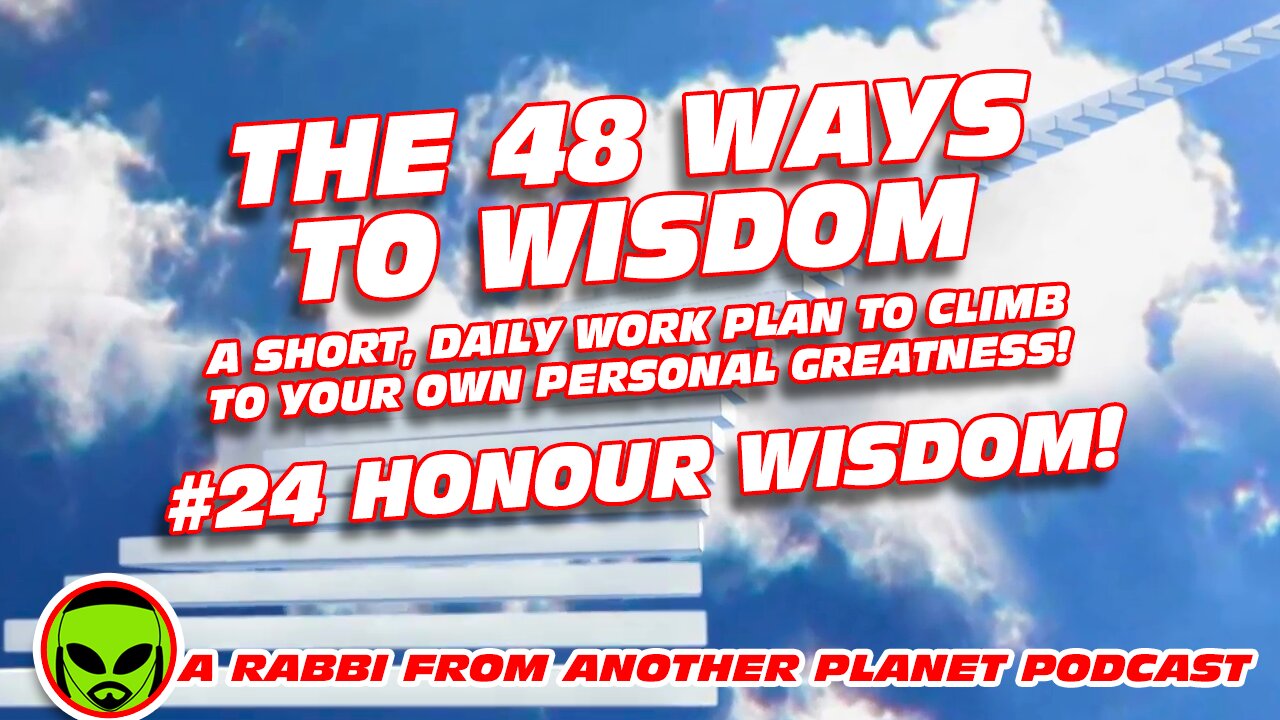 The 48 Ways to Wisdom #24 Honour Wisdom!