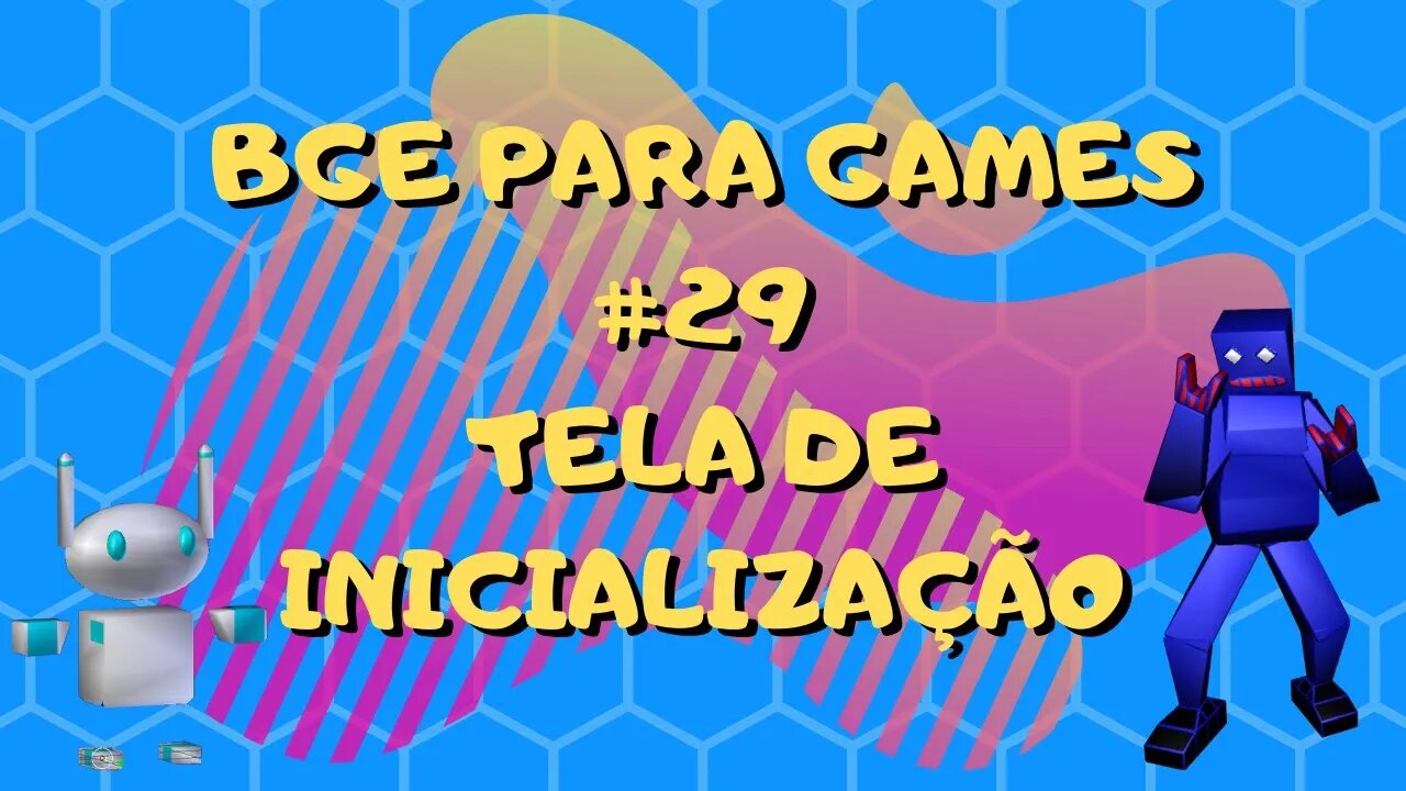 BGE PARA GAMES - 29 - TELA DE INICIALIZAÇÃO