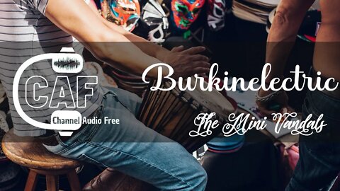 CAFree – Burkinelectric – The Mini Vandals