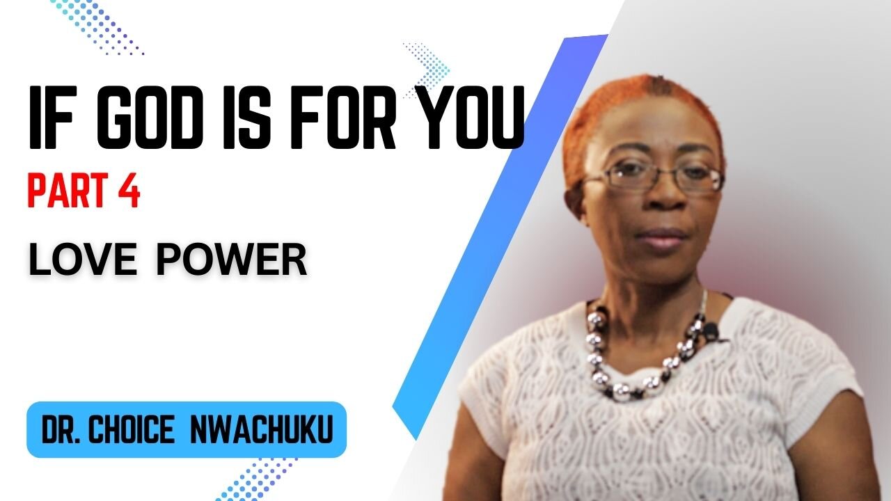 If God Is For You (Part 4) - Love Power | Dr. Choice Nwachuku