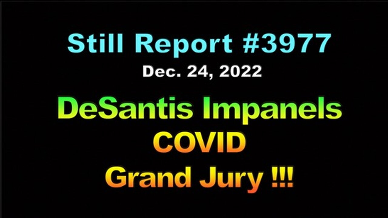 DeSantis Impanels COVID Grand Jury !!!, 3977