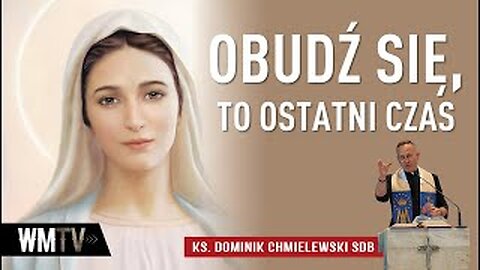 ks. Dominik Chmielewski - OBUDŹ SIĘ, TO OSTATNI CZAS