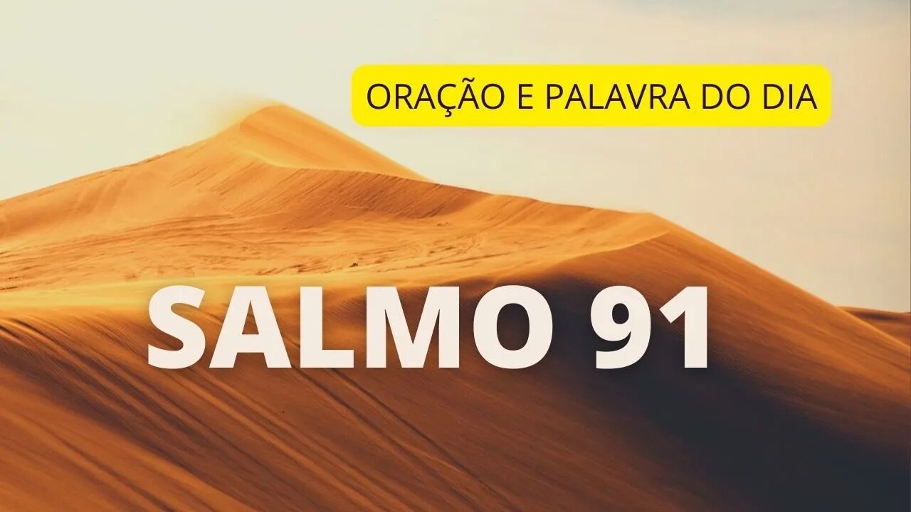 SALMO 91-ORAÇÃO E PALAVRA DO DIA/DEVOCIONAL DIÁRIO