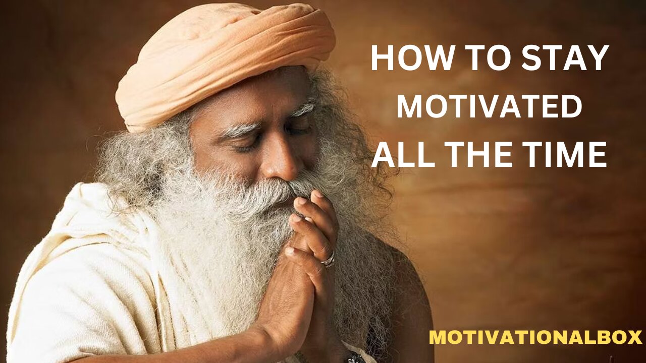 How to Stay Motivated All the Time - Sadhguru Answers Motivation Box