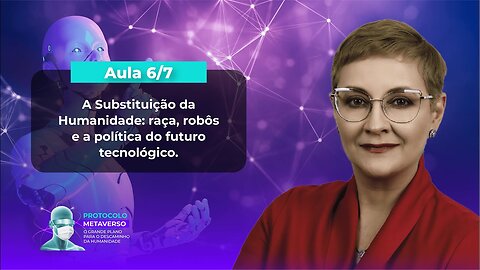 Aula 6/7 – A Substituição da Humanidade: Raça, Robôs e a Política do Futuro Tecnológico.