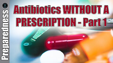 Antibiotics WITHOUT A PRESCRIPTION - Part 1