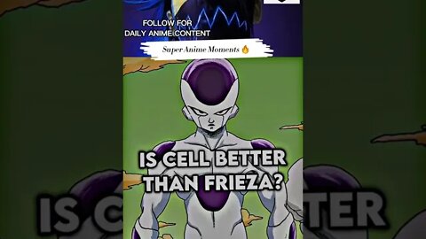 Is cell better than frieza ? ✨