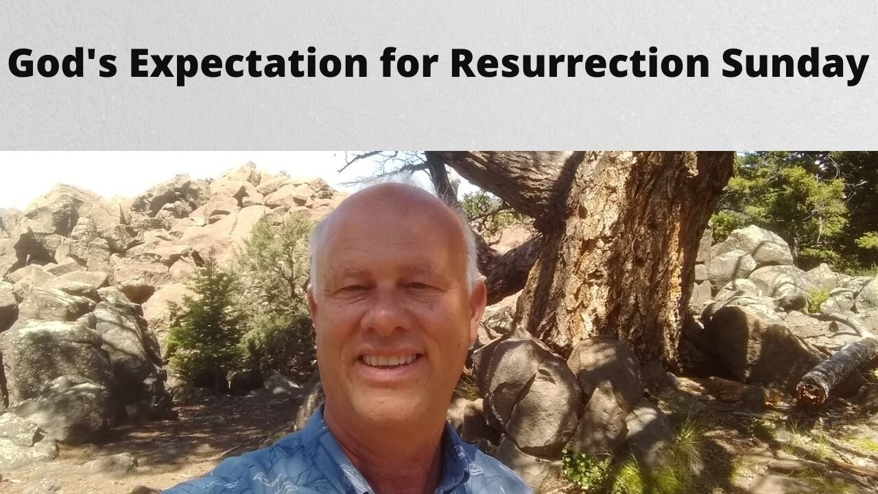 God's Expectation for Resurrection Sunday