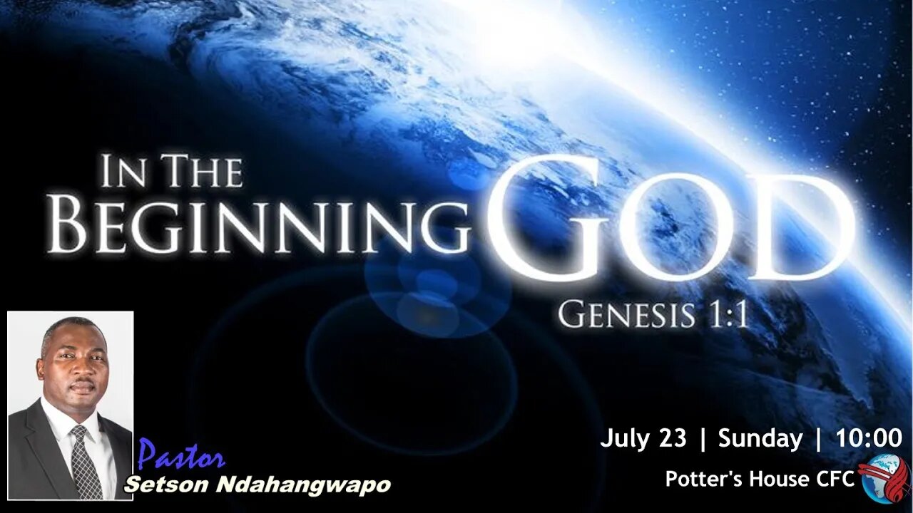 SUNDAY SERVICE AM | Pst Setson Ndahangwapo | IN THE BEGINING - GOD | 10:90 | 23 July 2023