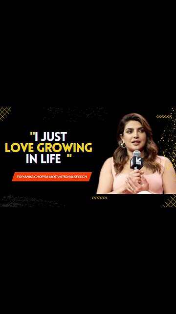 I Just Love Growing : Priyanka Chopra | Motivational Speech Short