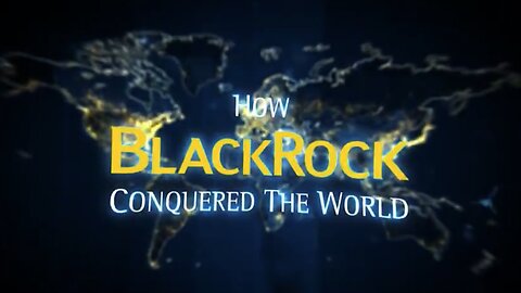 How BlackRock Conquered The World