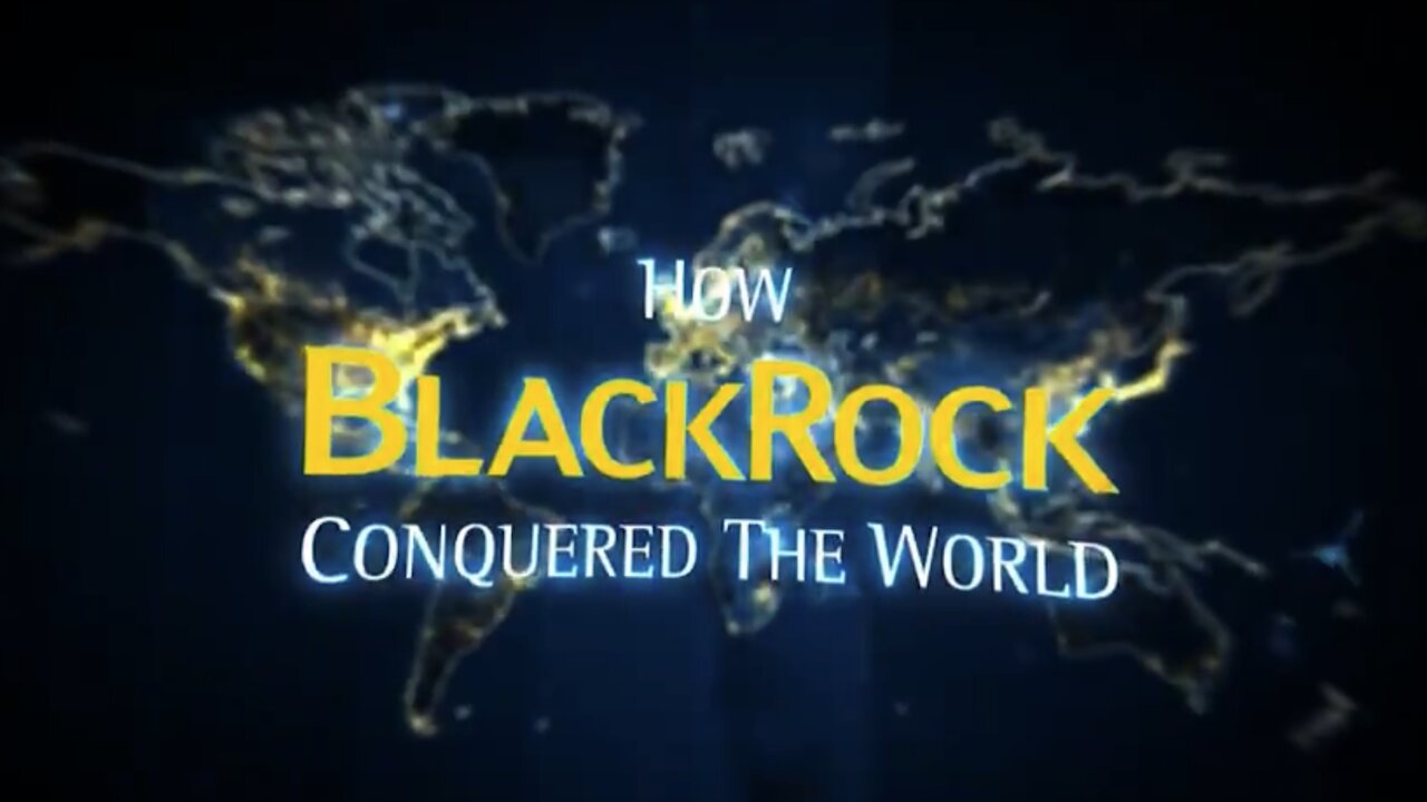 How BlackRock Conquered The World