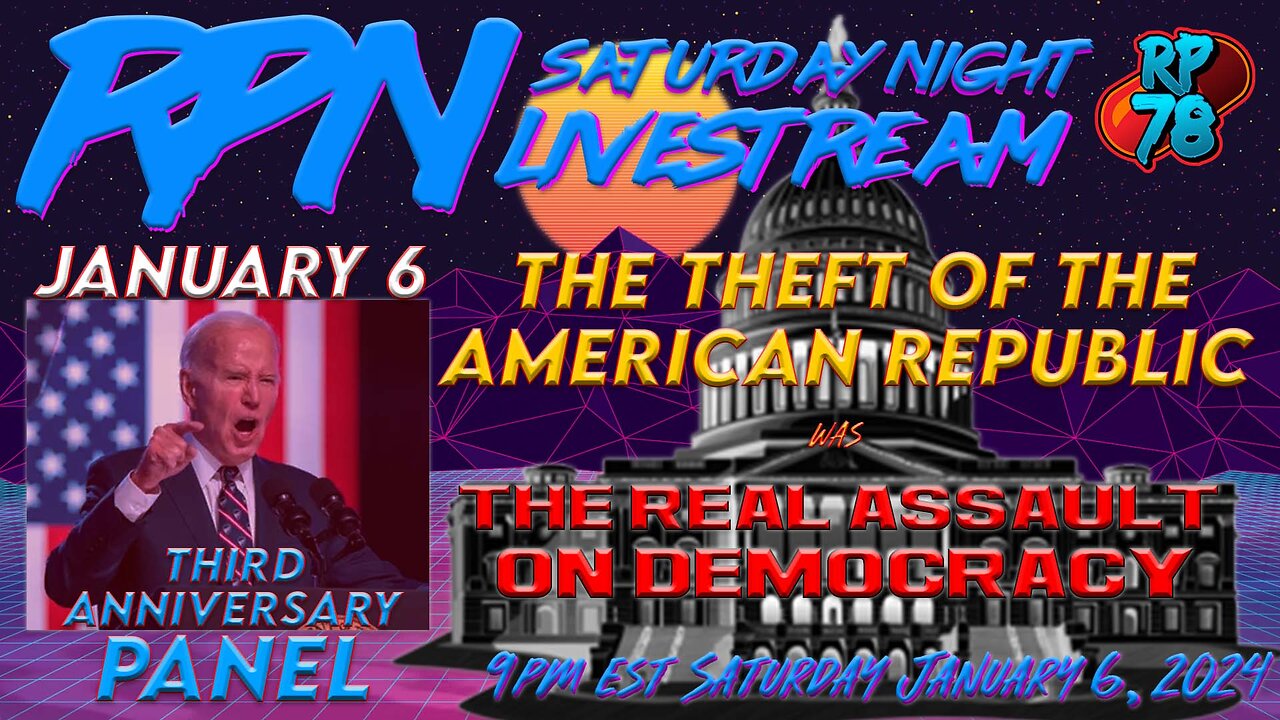 The Theft Of The Republic: J6 Third Anniversary Panel on Sat. Night Livestream