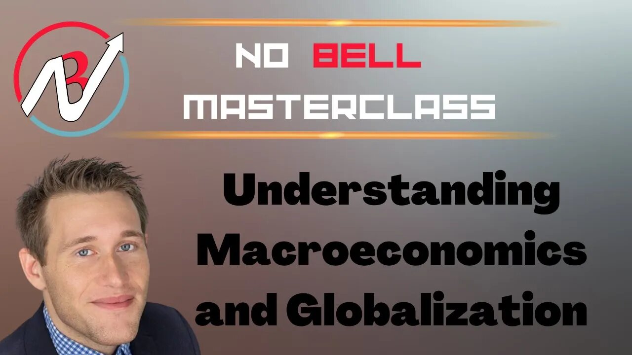 Globalization Masterclass: Laying Macroeconomic Foundations for Understanding Modern Problems