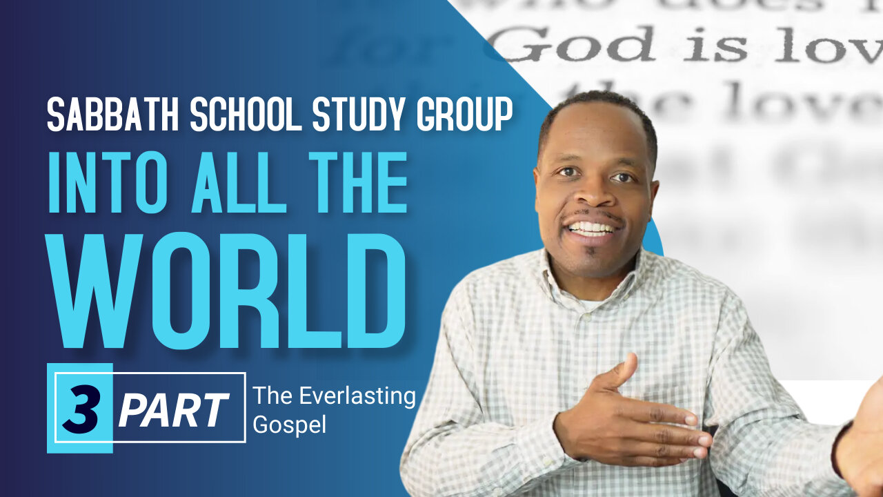 Into All The World Everybody Out To Know Sabbath School Lesson Study Group CHANGE w/ Chris Bailey