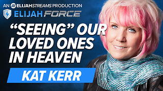 KAT KERR: “SEEING” OUR LOVED ONES IN HEAVEN