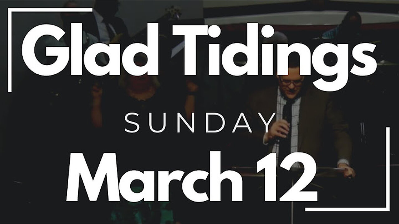 Glad Tidings Flint • Sunday March 12, 2023