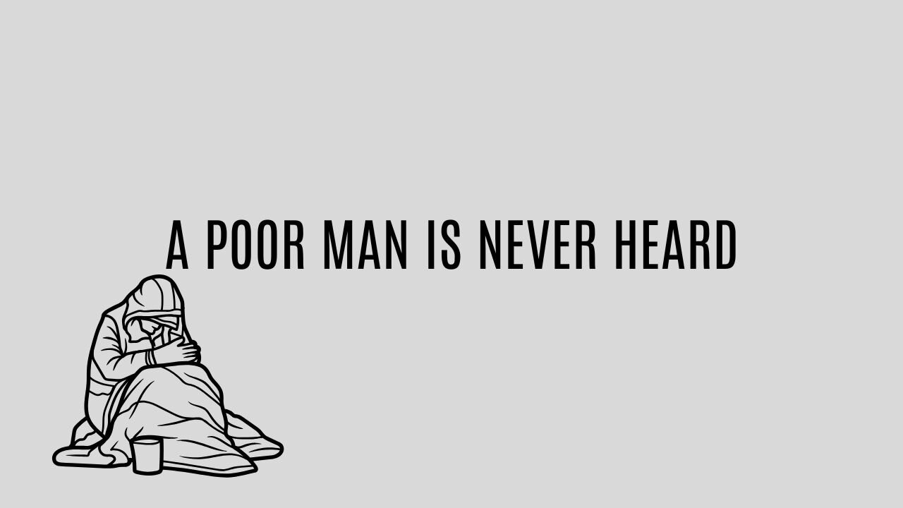 A POOR MAN IS NEVER HEARD 11/29/2024 @7:00 PM