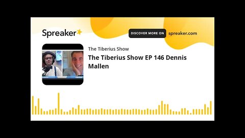 The Tiberius Show EP 146 Dennis Mallen