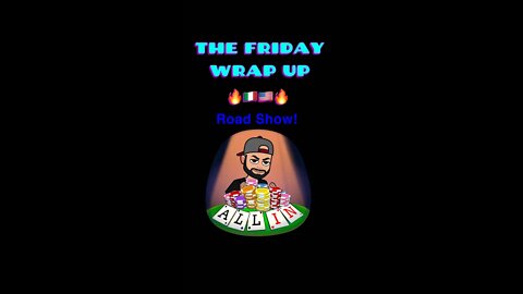 The Friday Wrap Up 6 10 22 - Road Show