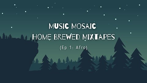 Music Mosaic - Home Brewed Mixtape ( Ep 1: Afro)