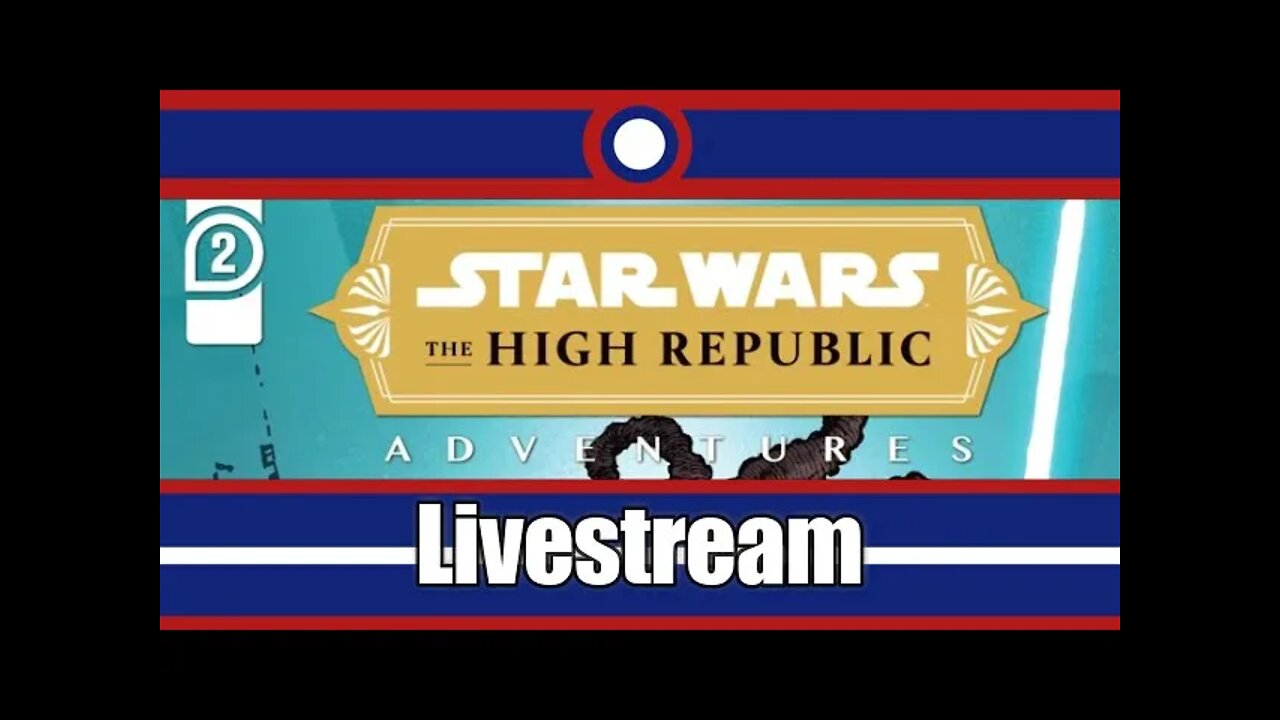 Star Wars High Republic Adventures Livestream Part 02