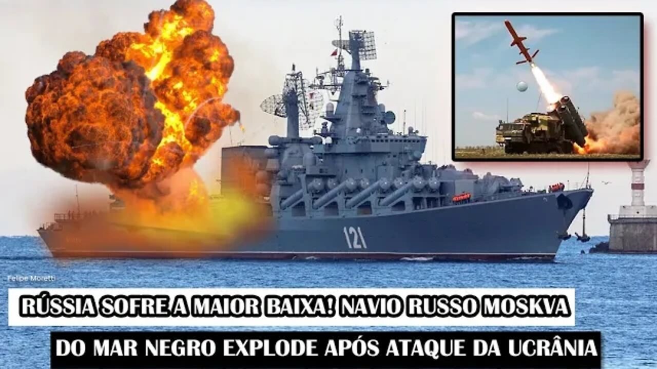 Rússia Sofre A Maior Baixa! Navio Russo Moskva Do Mar Negro Explode Após Ataque Da Ucrânia