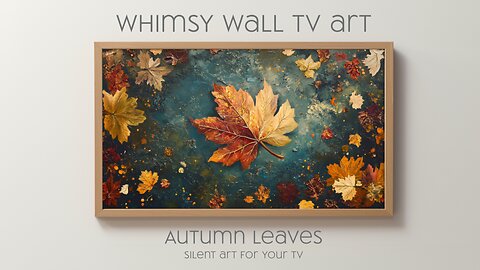 Autumn Leaves: Silent Art For Your TV, Frame TV and CanvasTV Style Art in 4K