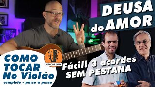 DEUSA DO AMOR | FÁCIL SEM PESTANA| Como tocar no violão explicando a batida e a cifra