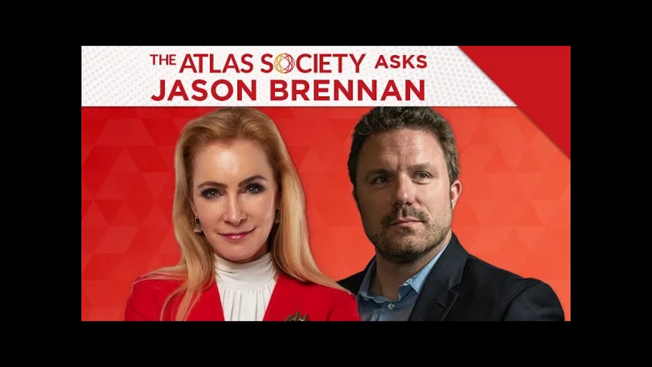 The Atlas Society Asks Jason Brennan