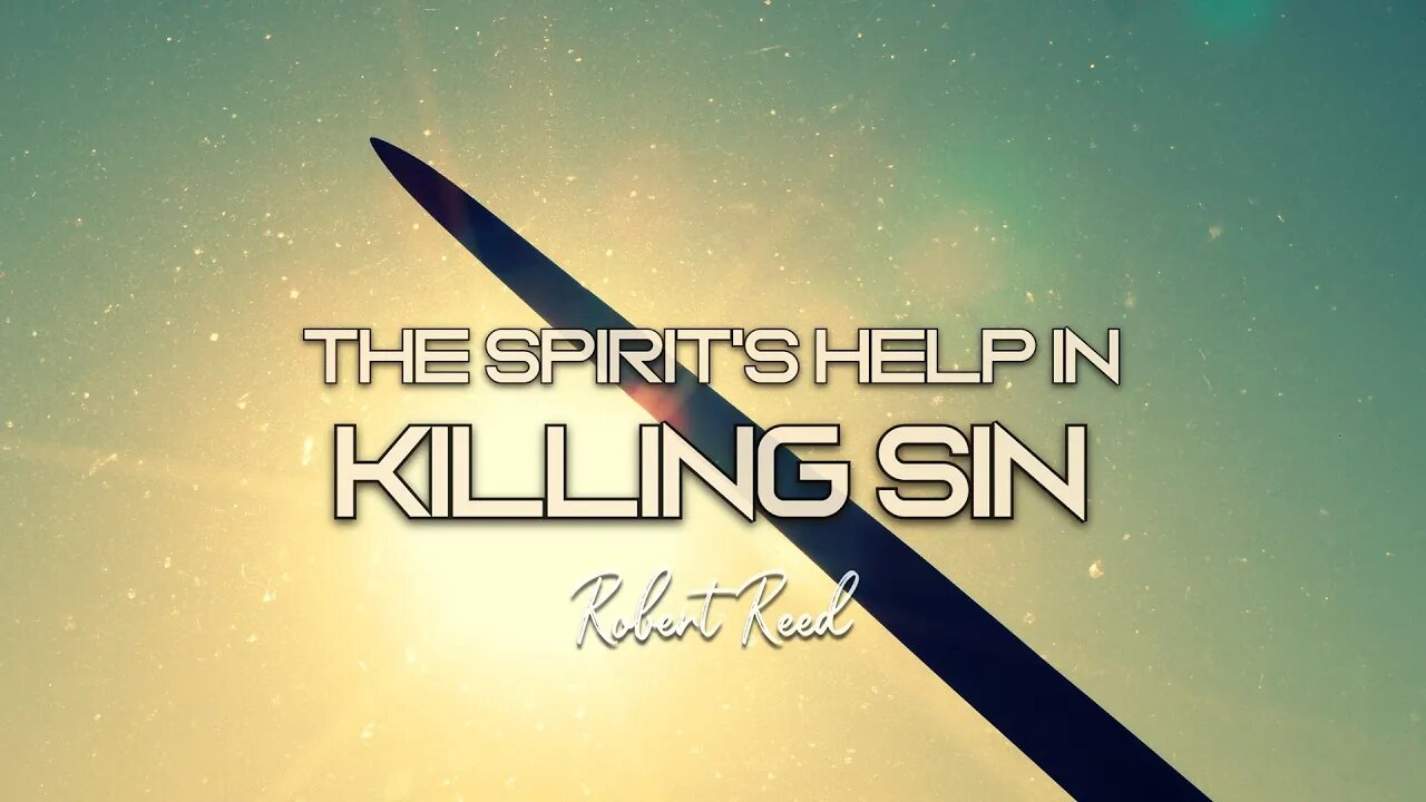 Robert Reed - The Spirit's Help in Killing Sin