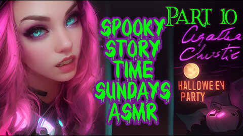 Spooky Story Time Sundays ASMR "Hallowe'en Party" PART 10