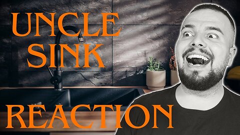 Uncle Sink and The Broke Song REACTION