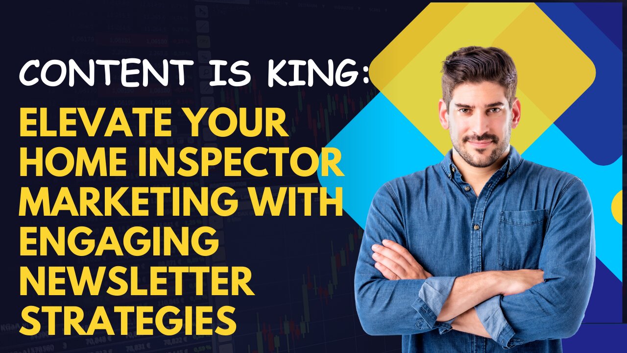 Content is King: Elevate Your Home Inspector Marketing with Engaging Newsletter Strategies