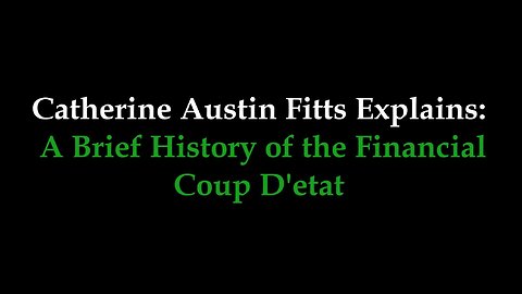 Catherine Austin Fitts: A Brief History of the Financial Coup D'etat—The Deep State Seized US Assets