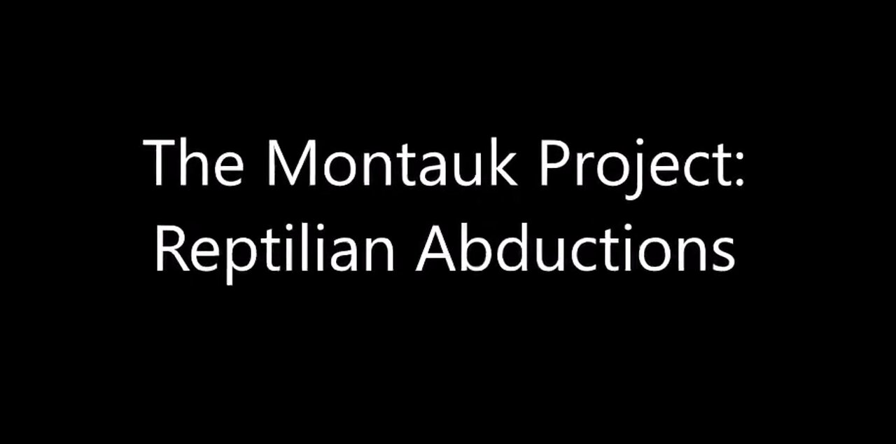 The Montauk Project - Reptilian Abductions