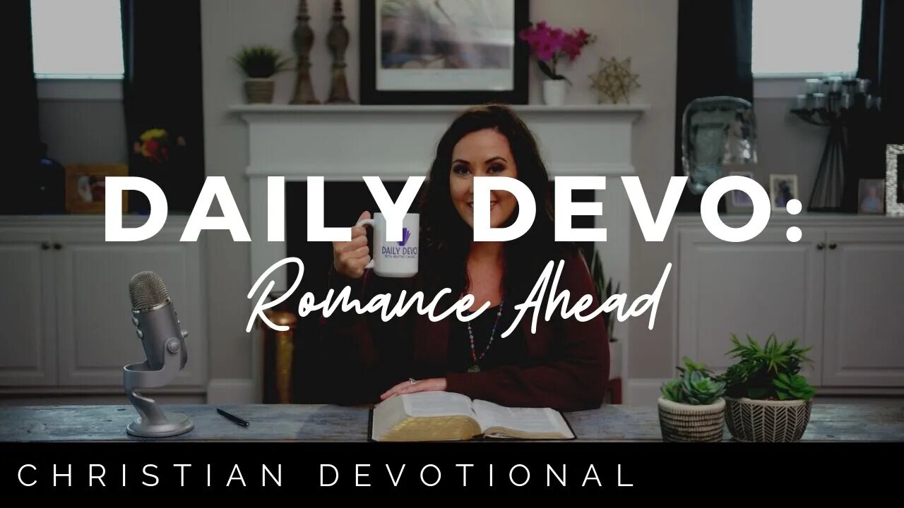 ROMANCE AHEAD! | CHRISTIAN DEVOTIONALS