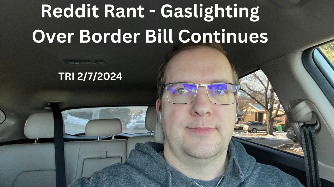 Reddit Rant - Gaslighting Over Border Bill Continues