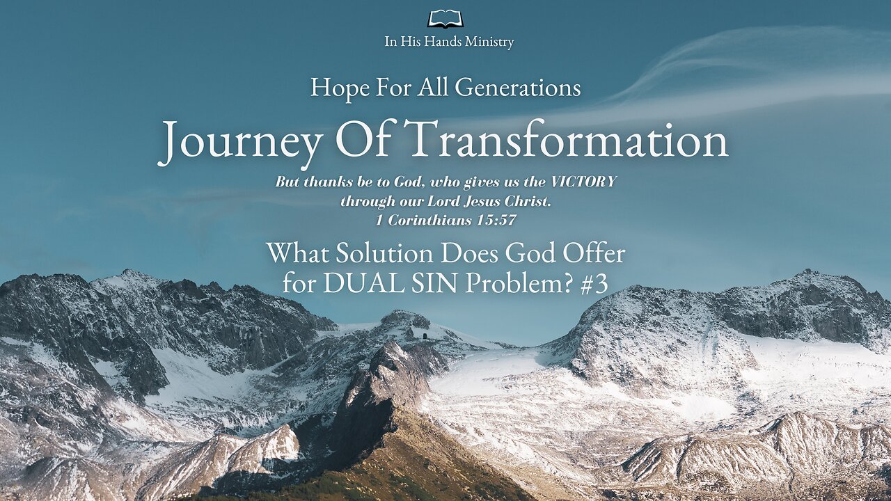 Journey of Transformation: What Solution Does God Offer For DUAL SIN Problem? #3